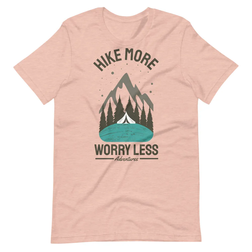 Hike More, Worry Less Unisex T-Shirt
