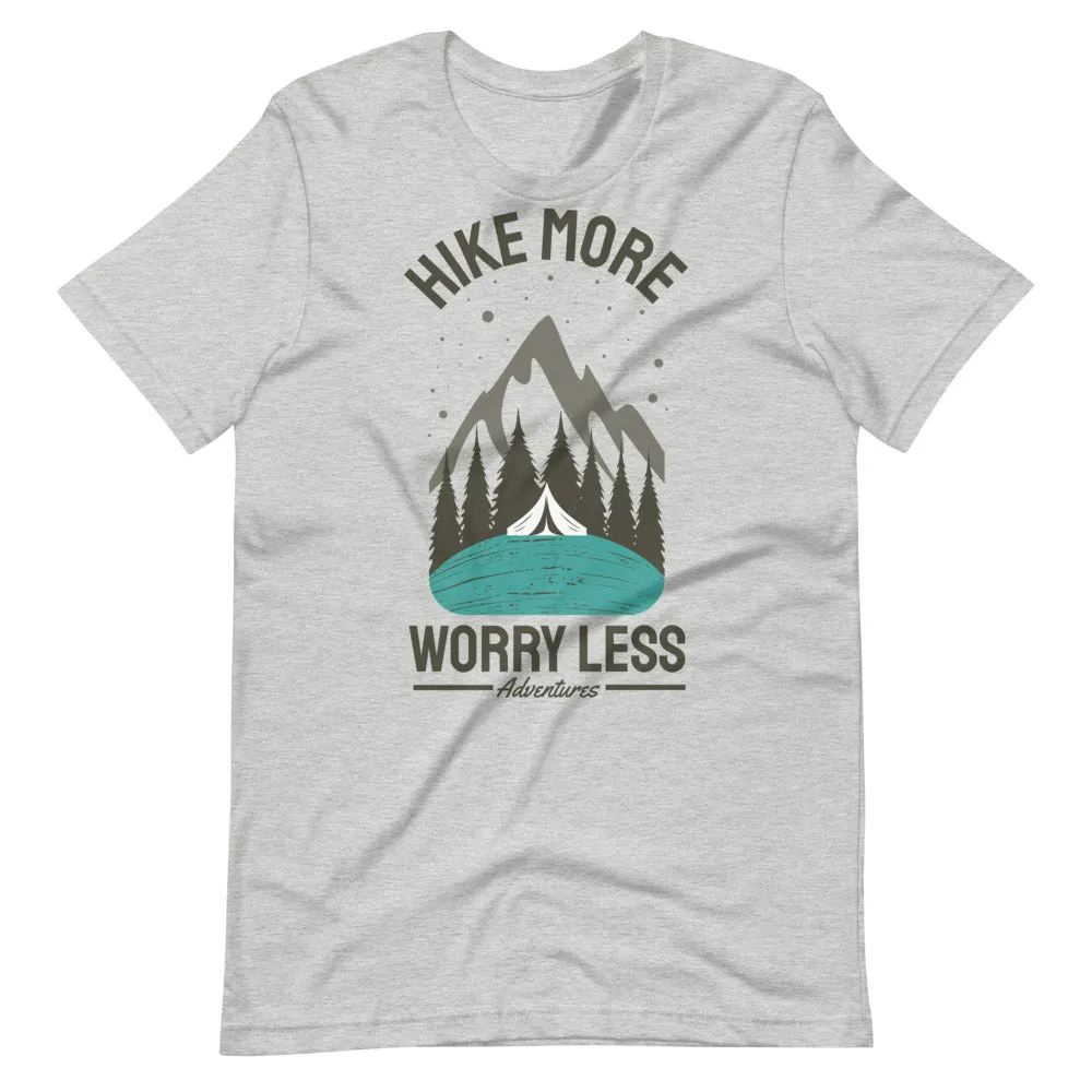Hike More, Worry Less Unisex T-Shirt