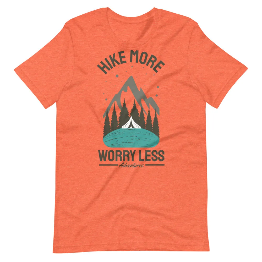 Hike More, Worry Less Unisex T-Shirt